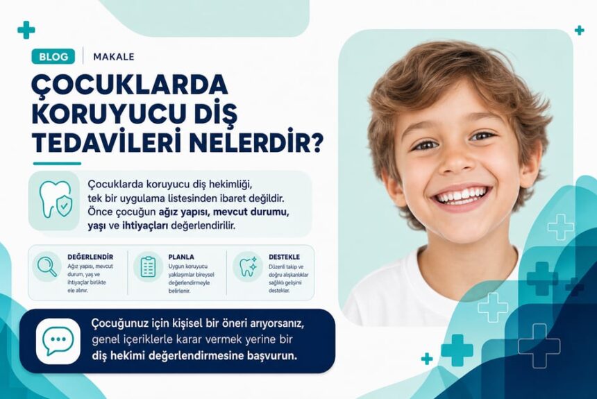 Çocuklarda koruyucu diş tedavileri nelerdir?